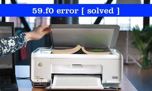 Resolve 59.F0 Error on HP Printer
